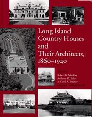 Cover of: Long Island country houses and their architects, 1860-1940 by edited by Robert B. Mackay, Anthony K. Baker, and Carol A. Traynor ; foreword by Brendan Gill.