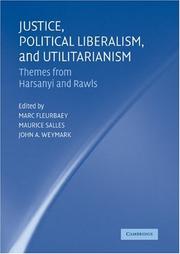 Cover of: Justice, Political Liberalism, and Utilitarianism: Themes from Harsanyi and Rawls