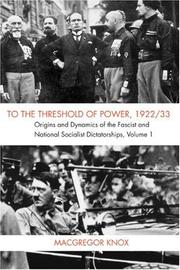 Cover of: To the Threshold of Power, 1922/33: Origins and Dynamics of the Fascist and Nationalist Socialist Dictatorships