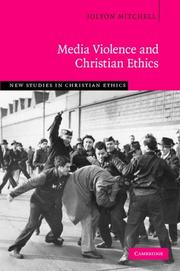 Cover of: Media Violence and Christian Ethics (New Studies in Christian Ethics) by Jolyon Mitchell