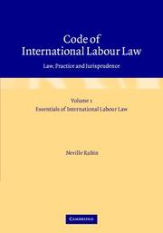 Cover of: Code of International Labour Law: Volume 1, Essentials of International Labour Law: Law, Practice and Jurisprudence