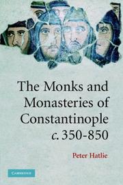 The monks and monasteries of Constantinople, ca. 350-850 by Peter Hatlie