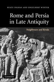 Rome and Persia in late antiquity by Beate Dignas, Engelbert Winter