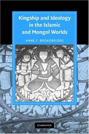 Cover of: Kingship and Ideology in the Islamic and Mongol Worlds (Cambridge Studies in Islamic Civilization) by Anne F. Broadbridge