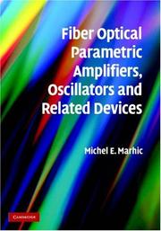 Cover of: Fiber Optical Parametric Amplifiers, Oscillators and Related Devices by Michel Marhic