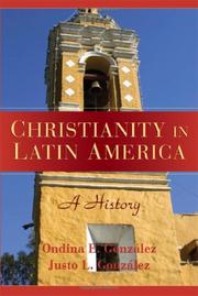 Cover of: Christianity in Latin America by Justo L. González, Ondina Ester González