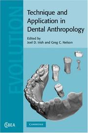 Technique and application in dental anthropology by Joel D. Irish, Greg C. Nelson