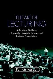 Cover of: The Art of Lecturing: A Practical Guide to Successful University Lectures and Business Presentations