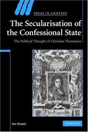 Cover of: The Secularisation of the Confessional State: The Political Thought of Christian Thomasius (Ideas in Context)