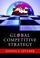 Cover of: Global Competitive Strategy