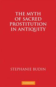 The Myth of Sacred Prostitution in Antiquity by Stephanie Lynn Budin