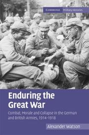 Cover of: Enduring the Great War: Combat, Morale and Collapse in the German and British Armies, 1914-1918 (Cambridge Military Histories)