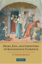 Heirs, Kin, and Creditors in Renaissance Florence by Thomas Kuehn