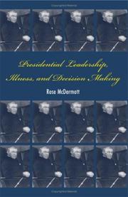 Presidential Leadership, Illness, and Decision Making by Rose McDermott