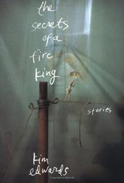 Cover of: The secrets of a fire king by Kim Edwards, Kim Edwards