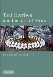 Toni Morrison and the Idea of Africa by La Vinia Delois Jennings