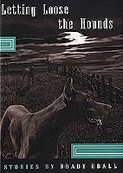 Cover of: Letting loose the hounds by Brady Udall, Brady Udall