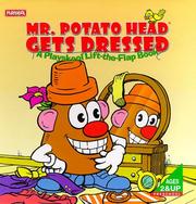 Cover of: Mr. Potato Head Gets Dressed: A Playskool Lift-The-Flap Book