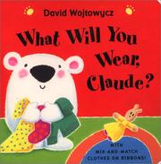 Cover of: What Will You Wear, Claude? by David Wojtowycz