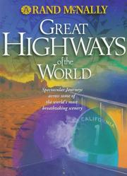 Cover of: Rand McNally Great Highways of the World: Spectacular Journeys Across Some of the World's Most Breathtaking Scenery
