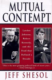 Cover of: Mutual contempt: Lyndon Johnson, Robert Kennedy, and the feud that defined a decade