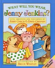 Cover of: What will you wear, Jenny Jenkins? by song arranged and performed by Jerry Garcia & David Grisman ; illustrated by Bruce Whatley.