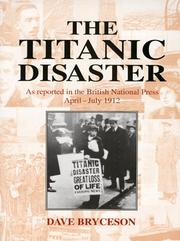 Cover of: The Titanic disaster: as reported in the British national press April-July 1912