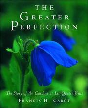 Cover of: The greater perfection: the story of the gardens at Les Quatre vents