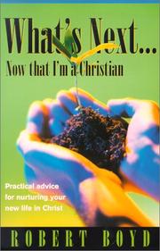 Cover of: What's Next...Now That I'm a Christian by Robert T. Boyd