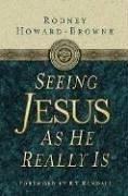Seeing Jesus as He Really Is by Rodney Howard-Browne