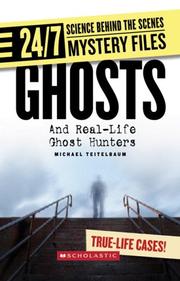 Cover of: Ghosts: Real-life Ghost Hunter Investigations (24/7: Science Behind the Scenes) | Michael Teitelbaum