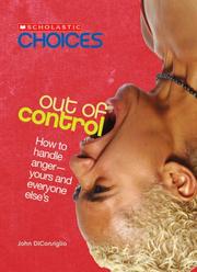 Cover of: Out of Control: How to Handle Anger--Yours and Everyone Else's (Scholastic Choices)