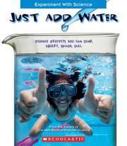 Cover of: Just Add Water: Science Projects You Can Sink, Squirt, Splash, Sail (Experiment With Science)