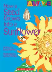 Cover of: How a Seed Grows Into a Sunflower (Amaze) by David Stewart