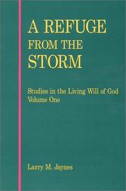 A Refuge from the Storm (Studies in the Living Will of God, Volume One) by Larry M. Jaynes