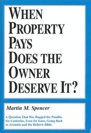 Cover of: When Property Pays Does the Owner Deserve It: A Question That Has Bugged the Pundits for Centuries, Even for Eons, Going Back to Aristotle and Hebrew Bible