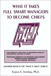 Cover of: What It Takes Full Smart Managers to Become Chiefs (What It Takes) by Eugene E. Jennings