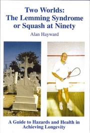 Cover of: Two Worlds: The Lemming Syndrome or Squash at Ninety: A Guide to Hazards and Health in Achieving Longevity