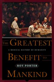 Cover of: The greatest benefit to mankind: a medical history of humanity