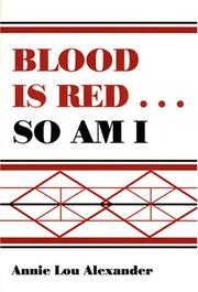 Blood Is RedSo Am I by Annie Lou Alexander