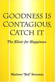 Cover of: Goodness Is Contagious, Catch It: The Elixir for Happiness