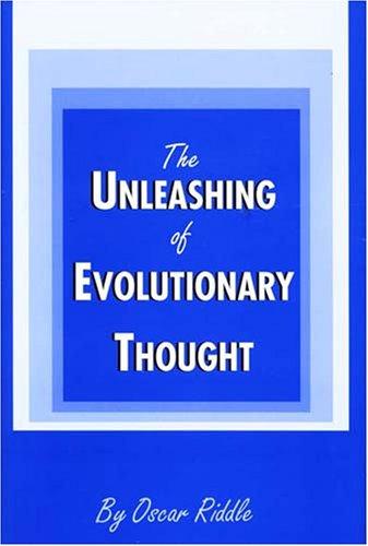 The Unleashing of Evolutionary Thought by Oscar Riddle