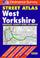 Cover of: West Yorkshire Street Atlas (OS / Philip's Street Atlases)