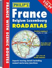 Cover of: France, Belgium, Luxemborg Road Atlas (Philip's Road Atlases & Maps)