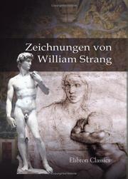 Cover of: Zeichnungen von William Strang: Fünfzig Tafeln mit Lichtdrucken nach des Meisters Originalen. Mit einer Einleitung von Professor Dr. Hans W. Singer.