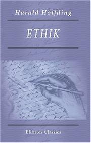 Cover of: Ethik: Eine Darstellung der ethischen Prinzipien und deren Anwendung auf besondere Lebensverhältnisse. Unter Mitwirkung des Verfassers aus dem Dänischen übersetzt von F. Bendixen