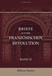 Cover of: Briefe aus der Französischen Revolution: Ausgewählt, übersetzt und erläutert von Gustav Landauer (1870-1919). Band II