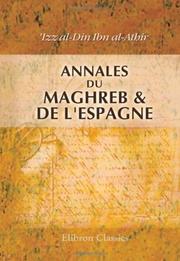 Cover of: Annales du Maghreb & de l\'Espagne: Traduites et annotées par Edmond Fagnan