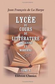 Cover of: Lycée, ou Cours de littérature ancienne et moderne by Jean-François de La Harpe