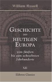 Cover of: Geschichte des heutigen Europa vom fünften bis zum achtzehnten Jahrhunderte by William Russell, William Russell